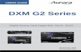 DXM G2 Series - auroramultimedia.com · i Manual Number: 140407 Firmware v2.2.8 & above USERS GUIDE DXM G2 Series Digital Xtreme Card Cages 8x8, 16x16, 32x32