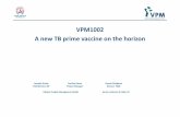 VPM1002 A new TB prime vaccine on the horizon - … · A new TB prime vaccine on the horizon ... biology!!! < 4 years !!! Ia Ib II process dev. ... it induced multifunctional CD4+