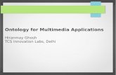 Ontology for Multimedia Applications - web.iitd.ac.inweb.iitd.ac.in/~sumeet/Ontology for multimedia applications -1.pdf · Common reference for interpretation of data from multiple