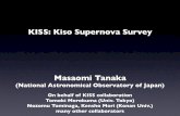 KISS: Kiso Supernova Survey · KISS: Kiso Supernova Survey Masaomi Tanaka (National Astronomical Observatory of Japan) On behalf of KISS collaboration Tomoki Morokuma (Univ. Tokyo)