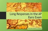Long Responses in the AP Euro Exam - Grants Pass … · Long Responses in the AP Euro Exam ... did his ideas lead to political change in 16th century Germany? ... •How did the Renaissance