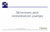 Skimmers and remediation pumps - .Skimmers and remediation pumps. 2 ... What is a skimmer • A skimmer