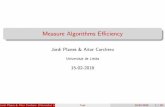 Measure Algorithms Efficiency - UdL OpenCourseWareocw.udl.cat/enginyeria-i-arquitectura/algoritmica-i-complexitat/... · Measure Algorithms E ciency Jordi Planes & Aitor Corchero