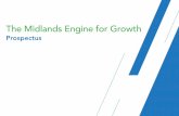 The Midlands Engine for Growth - … · The Midlands Engine for Growth This prospectus brings the Midlands Engine for Growthto life. It signals willingness from all regional stakeholders