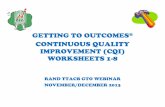 GETTING TO OUTCOMES CONTINUOUS QUALITY IMPROVEMENT (CQI ... · RAND TTACB GTO Webinar, November/December 2013 Page 8 of 14 . 6. ... How will you study the CQI Action tasks?(e.g.,