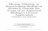 Mixing, Diluting, or Repackaging Biological Products ... · Mixing, Diluting, or Repackaging Biological Products Outside the Scope of an Approved Biologics License Application Guidance
