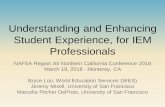Understanding and Enhancing Student Experience for IEM ...€¦ · Understanding and Enhancing Student Experience, for IEM Professionals NAFSA Region XII Northern California Conference