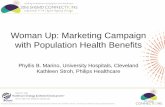 Woman Up: Marketing Campaign with Population …€¦ · Woman Up: Marketing Campaign with Population Health Benefits Phyllis B. Marino, University Hospitals, Cleveland ... unified
