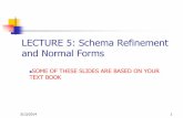 LECTURE 5: Schema Refinement and Normal Formspeople.sabanciuniv.edu/ysaygin/documents/lectures/... · LECTURE 5: Schema Refinement and Normal Forms ... Star Wars 1977 124 color Fox