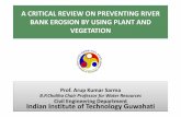 A CRITICAL REVIEW ON PREVENTING RIVER BANK EROSION BY … · A CRITICAL REVIEW ON PREVENTING RIVER BANK EROSION BY USING PLANT AND ... differs significantly depending on purpose.