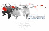LIVE ORCHESTRAL SCREENINGS OF CHAPLIN FILMS · LIVE ORCHESTRAL . SCREENINGS . OF CHAPLIN FILMS . Films produced, directed, and written by . Charles Chaplin . Music composed by . ...