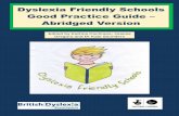 Dyslexia Friendly Schools Good Practice Guide … · Dyslexia Friendly Schools Good Practice Guide – Abridged Version ... The BDA Dyslexia Friendly Schools Good Practice Guide is