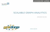 SCALABLE GRAPH ANALYTICS - uni-leipzig.de · ... (dynamically changing graph data) veracity (high data quality) ... An end-to-end framework for scalable (distributed) graph data ...