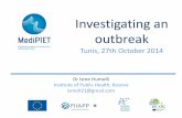 Tunis, 27th October 2014 - MediPIETmedipiet.eu/wp-content/uploads/2017/01/D1_4_OUTBREAK-INVESTIGA… · Test hypotheses based using analytical epidemiology 7. Draw conclusions 8.