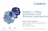 NIMPs (v IMPs): Definitions and Practical Approaches · NIMPs (v IMPs): Definitions and Practical Approaches Esther Sadler-Williams Global Director Strategic Development and Innovation