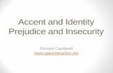 Accent and Identity 07 - Speech in Action · Accent and Identity Prejudice and Insecurity ... English Speech 1 Linguaphone LJIE (1931) 2 Prestige Accent it is spoken by those often