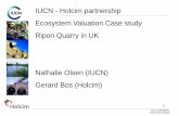 IUCN Holcim EVI case study - wbcsdcement.org IUCN Holcim EVI case s… · Sept .2010/BOG/NO IUCN-Holcim EVI.ppt 1 IUCN - Holcim partnership Ecosystem Valuation Case study Ripon Quarry
