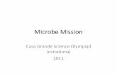Microbe Mission - The Science Queen€¦ · Casa Grande Science Olympiad Invitational 2011 . ... •Fill in the chart on your answer sheet. ... Microbe Mission