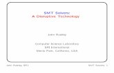 SMT Solvers: A Disruptive Technology - SRI … · SMT Solvers: A Disruptive Technology John Rushby Computer Science Laboratory SRI International Menlo Park, California, USA John Rushby,