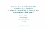 Computational Methods in the Introductory Courses to ... · Computational Methods in the Introductory Courses to Chemical Engineering (KETA01) and Biotechnology (KKKA05) Carmen Ar
