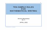 TEN SIMPLE RULES FOR MATHEMATICAL WRITING · TEN SIMPLE RULES FOR MATHEMATICAL WRITING Dimitri Bertsekas ... (Hawthorne) •“Word-smithing is a much greater percentage ... “Handbook