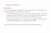 Adaptive Meshing - mashayekhi.iut.ac.ir · Adaptive Meshing Adaptive meshing basics – Adaptive remeshing is performed in ABAQUS/Explicit using the arbitrary Lagrangian-Eulerian