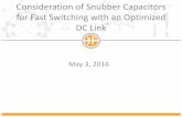 Consideration of Snubber Capacitors for Fast Switching ... · Consideration of Snubber Capacitors for Fast Switching with an Optimized ... – This is good for its ... • Net result