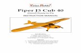 Piper J3 Cub 40 - RC Planes, Quadcopters, Cars and … · 2 Dear Customer, Congratulations on your purchase of piper J3 Cub 40 ARF from Value Hobby. We thank you for your generous