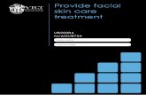 Provide facial skin care treatment - VTCT · Provide facial skin care treatment 1. ... and maintaining facial skin condition 2. Be able to consult, plan and prepare for facials with