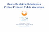 Ozone Depleting Substances Project Protocol Public Workshop · Ozone Depleting Substances Project Protocol Public Workshop December 7, 2009 Call-in number: 712-432-3100. Access code: