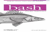 bash Pocket Reference - The Eye Various/bash_pocket_reference.pdf · bash Pocket Reference ... Unix world was to use the Bourne shell for programming and ... overlapping those of