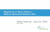 Regulation of Retail Dealers – Medical Marijuana … · • Council asked staff to provide additional information on how proposed regulations relate to: ... Health Canada is contemplating