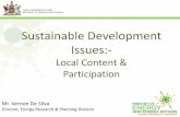 Sustainable Development Issues:- · Sustainable Development Issues:- Local Content & Participation . THE GOVERNMENT OF THE ... in terms of timing, finance and manpower; ... • Institutional