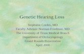 Genetic Hearing Loss - Welcome to UTMB Health, …€¦ · Genetic Hearing Loss Stephanie Cordes, MD ... ganglion cells ... Cardiac component treated with beta-adrenergic blockers