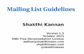 Mailing List Guidelines · Mailing List Guidelines Shakthi Kannan Version 1.5 October 2015 GNU Free Documentation License author@shakthimaan.com shakthimaan.com @shakthimaan