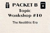 PACKET B Module 4 Topic Workshop #10 · INTERACTION Neolithic Revolution Farming and Irrigation ... PERIODIZATION. There was an overlapping era between Paleolithic and Neolithic cultures