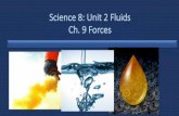 Science 8: Unit 2 Fluids Ch. 9 Forces - Weeblymsstapleton.weebly.com/uploads/2/5/2/4/25241349/sci8u2ch9ppt.pdf · Science 8 Unit 2: Fluids Buoyancy: • The upward force exerted on