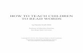 HOW TO TEACH CHILDREN TO READ WORDS - … · Why is it important to be able to read words well? ... only 26 letters in our alphabet to spell the over 40 different speech sound of