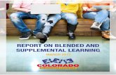 REPORT ON BLENDED AND SUPPLEMENTAL LEARNING · planning and implementation of blended learning through ... Colorado’s vision and a roadmap for integrating blended and supplemental
