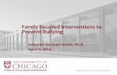 Family Focused Interventions to Prevent Bullyingiom.nationalacademies.org/~/media/Files/Activity Files/Children... · Family Focused Interventions to Prevent Bullying Deborah Gorman-Smith,
