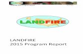 LF 2015 Program Report - LANDFIRE · The LANDFIRE 2015 Program Report summarizes the ... agency leaders and managers with a common "all- ... into a High Performance Computing (HPC)