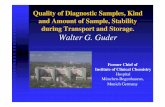Quality of Diagnostic Samples, Kind and Amount of … · Quality of Diagnostic Samples, Kind and Amount of Sample, Stability during Transport and Storage. Walter G. Guder Former Chief