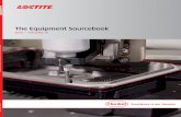 The Equipment Sourcebook - LOCTITE · For additional information and the full line of equipment, visit . The Equipment Sourcebook Since 1971, Henkel Corporation has designed, built