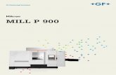 Mikron MILL P 900 - GFMS · High-tech motor Spindles 11 Tool magazines 14 Chip management 15 ... Technical data 20 GF Machining Solutions 22 Contents The vertical, three-axis Mikron