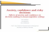 Anxiety, conﬁdence and risky decisions - … · Anxiety, conﬁdence, context & risk − Anxiety Confidence Competitive Risk taking Non−competitive Risk taking + + + Anxiety,