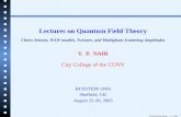 Lectures on Quantum Field Theoryparticle-theory.group.shef.ac.uk/busstepp05/lectures/nair-slides1.pdf · Lectures on Quantum Field Theory Chern-Simons, WZW models, Twistors, and Multigluon