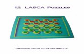 12 LASCA Puzzles -  · 12 LASCA Puzzles IMPROVE YOUR PLAYING SKILLS! Introduction ~~~~~ Lasca, ... Dr. Emanuel Lasker about the virtues of his game: "Es ist das Ungewisse, ...
