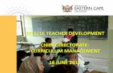 2015/16 TEACHER DEVELOPMENT CHIEF DIRECTORATE: CURRICULUM ... · CHIEF DIRECTORATE: CURRICULUM MANAGEMENT ... Nature of training Purpose of the training Targeted group Time Frame