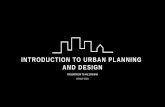 INTRODUCTION TO URBAN PLANNING AND DESIGN · Introduction 2. History of Urban Planning 3. ... Conclusion - Desired Local Level Design Qualities ... overcrowded and polluted cities