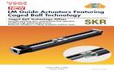 LM Guide Actuators Featuring Caged Ball Technology Caged ... · SKR Catalog No. 309-4E LM Guide Actuators Featuring Caged Ball Technology Caged Ball Technology Offers Long life and